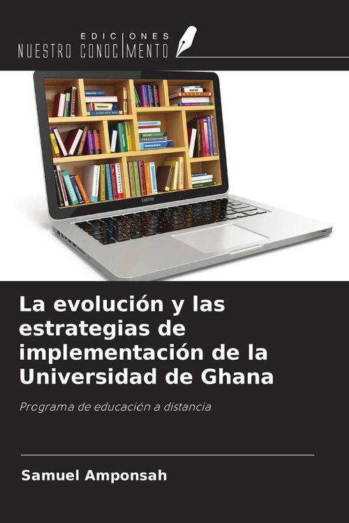 Produktbild: La evoluci&oacute;n y las estrategias de implementaci&oacute;n de la Universidad de Ghana