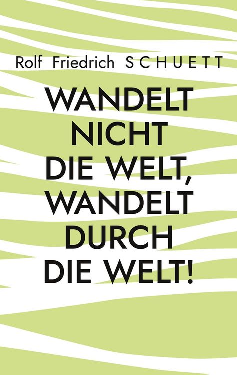 Produktbild: Wandelt nicht die Welt, wandelt durch die Welt!
