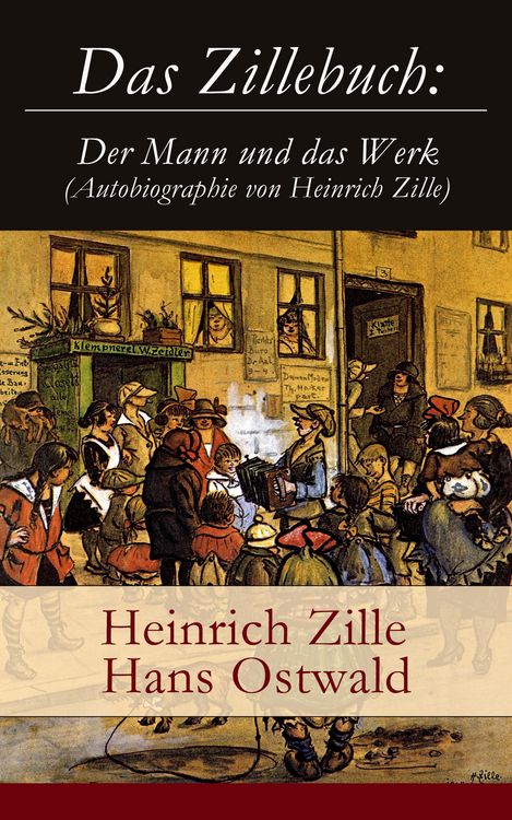 Produktbild: Das Zillebuch: Der Mann und das Werk (Autobiographie von Heinrich Zille)