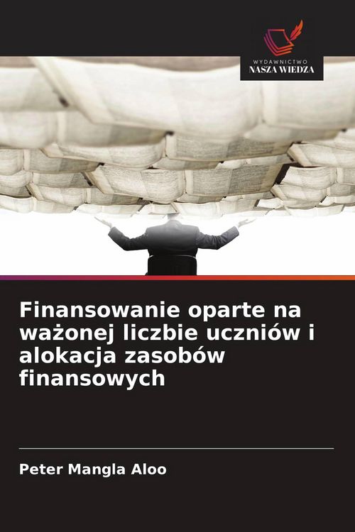 Produktbild: Finansowanie oparte na wa&iquest;onej liczbie uczni&oacute;w i alokacja zasob&oacute;w finansowych