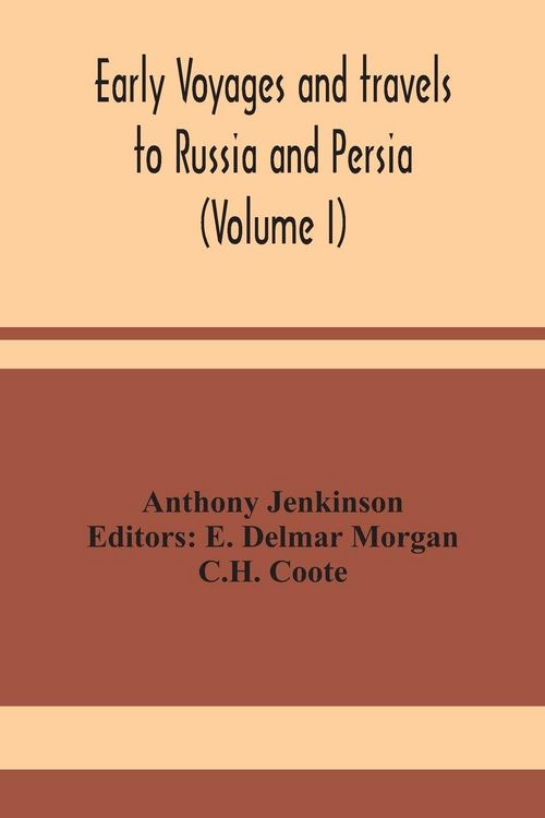 Produktbild: Early Voyages And Travels To Russia And Persia (Volume I)