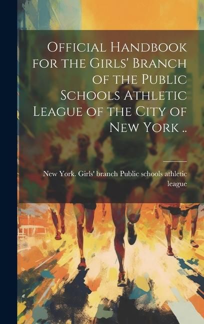 Produktbild: Official Handbook for the Girls' Branch of the Public Schools Athletic League of the City of New York ..