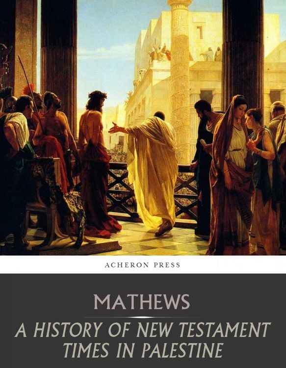 Produktbild: A History of New Testament Times in Palestine, 175 B.C. 70 A.D.