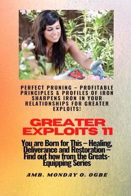 Produktbild: Greater Exploits - 11 Perfect Pruning - Profitable Principles & Profiles of Iron Sharpens Iron