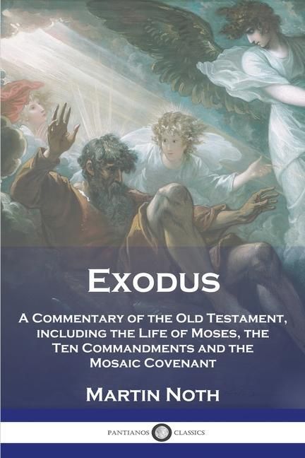 Produktbild: Exodus: A Commentary of the Old Testament, including the Life of Moses, the Ten Commandments and the Mosaic Covenant