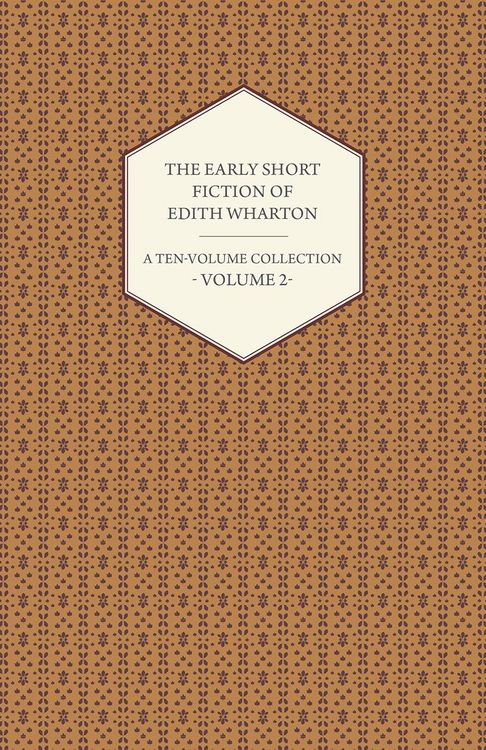 Produktbild: The Early Short Fiction of Edith Wharton - A Ten-Volume Collection - Volume 2