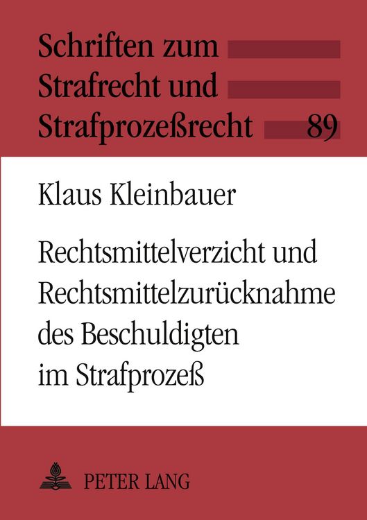 Produktbild: Rechtsmittelverzicht und Rechtsmittelzur&uuml;cknahme des Beschuldigten im Strafproze&szlig;