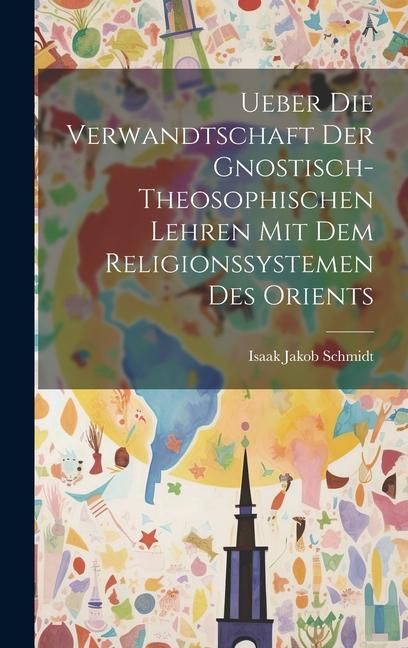 Produktbild: Ueber die Verwandtschaft der Gnostisch-theosophischen Lehren mit dem Religionssystemen des Orients