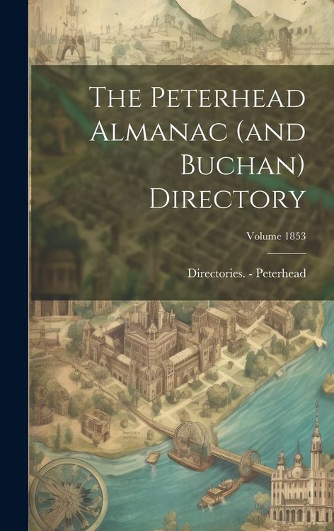 Produktbild: The Peterhead Almanac (and Buchan) Directory; Volume 1853