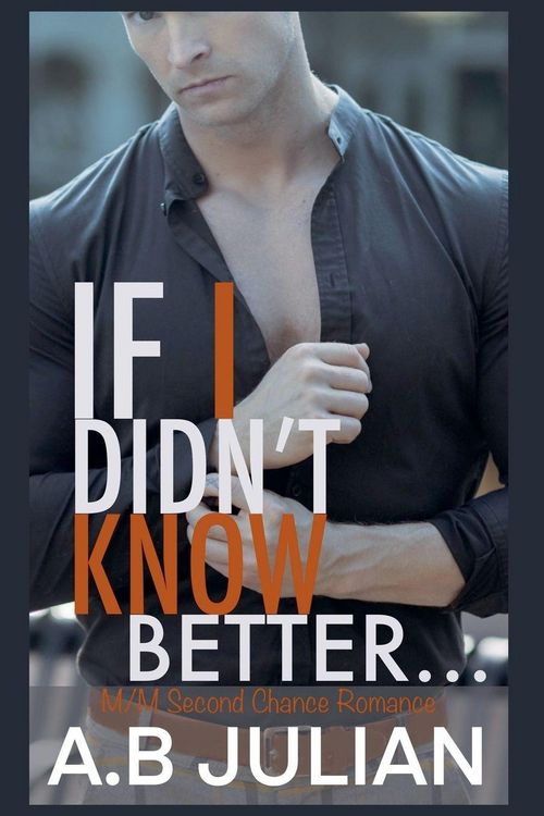Produktbild: If I Didn't Know Better... M/M Second Chance Romance