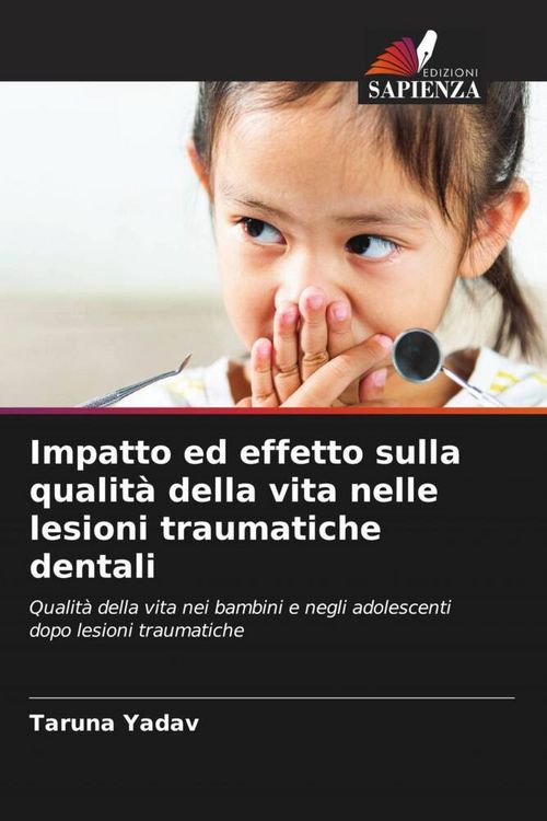 Produktbild: Impatto ed effetto sulla qualit&agrave; della vita nelle lesioni traumatiche dentali