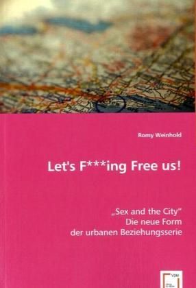 Produktbild: Weinhold, R: Let\'s F***ing Free us!