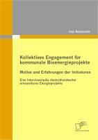 Produktbild: Kollektives Engagement f&uuml;r kommunale Bioenergieprojekte: Motive und Erfahrungen der Initiatoren