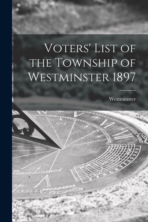 Produktbild: Voters' List of the Township of Westminster 1897 [microform]