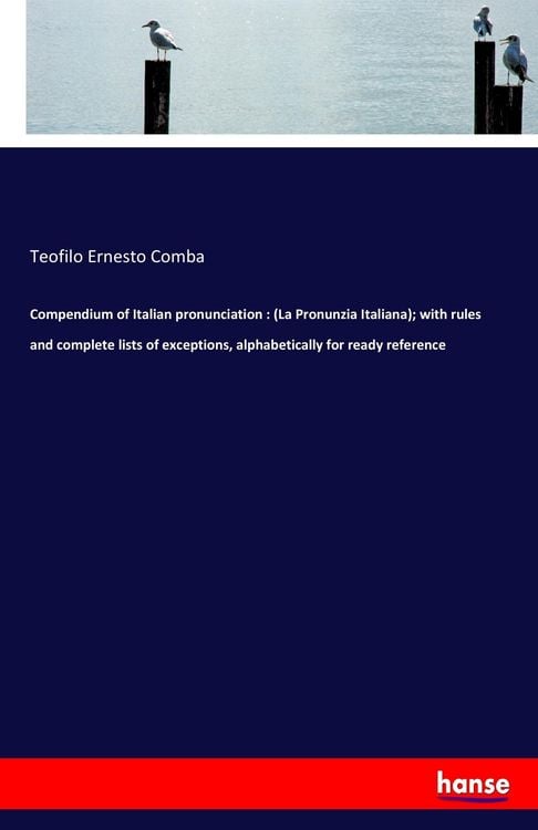 Produktbild: Compendium of Italian pronunciation : (La Pronunzia Italiana); with rules and complete lists of exceptions, alphabetically for ready reference