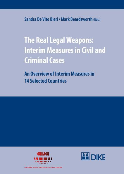 Produktbild: The Real Legal Weapons: Interim Measures in Civil and Criminal Cases. An Overview of Interim Measures in 14 Selected Countries