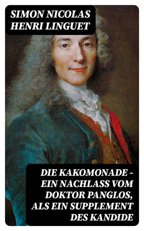 Produktbild: Die Kakomonade - Ein Nachla&szlig; vom Doktor Panglos, als ein Supplement des Kandide