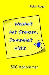 Produktbild: Weisheit hat Grenzen, Dummheit nicht!