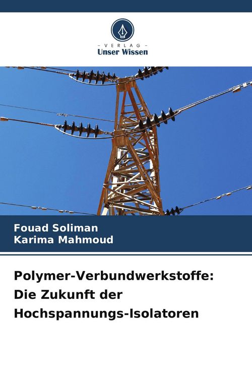 Produktbild: Polymer-Verbundwerkstoffe: Die Zukunft der Hochspannungs-Isolatoren
