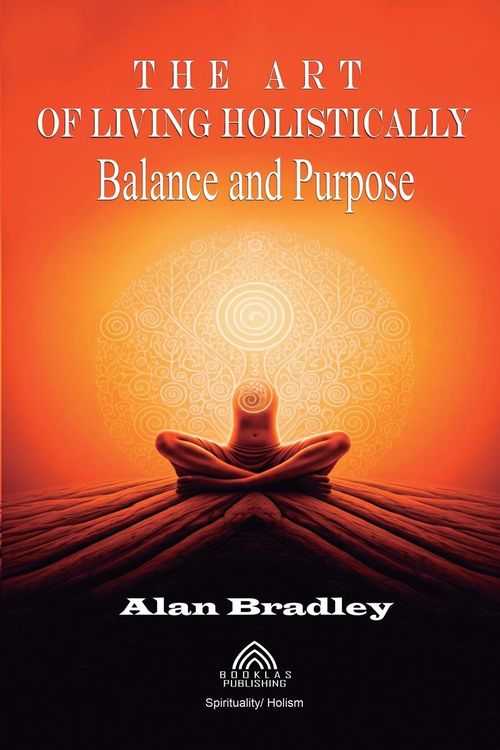 Produktbild: The Art of Living Holistically - Balance and Purpose