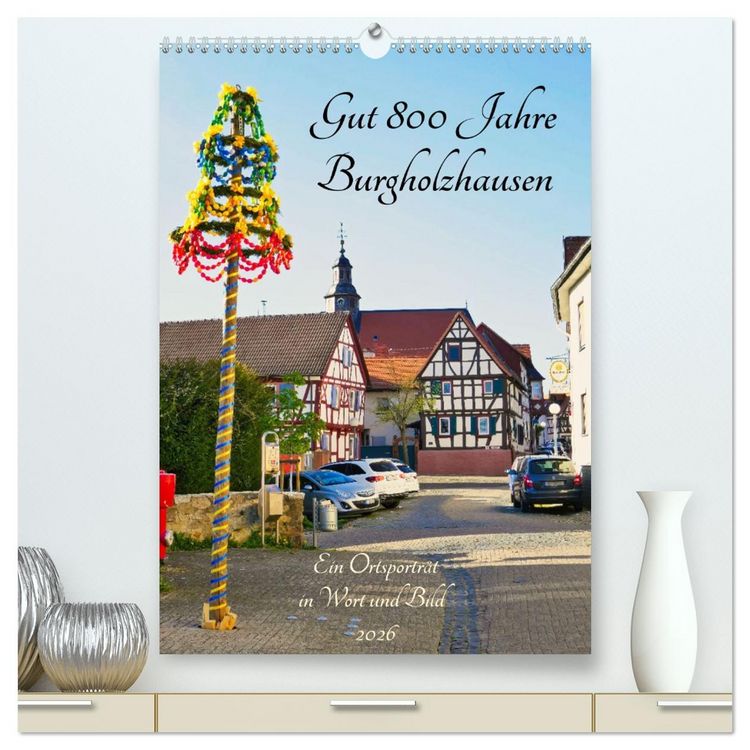 Produktbild: Gut 800 Jahre Burgholzhausen. Ein Ortsportr&auml;t in Wort und Bild 2026 (hochwertiger Premium Wandkalender 2026 DIN A2 hoch), Kunstdruck in Hochglanz