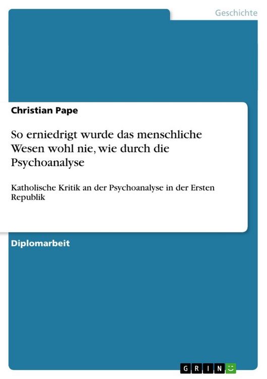 Produktbild: So erniedrigt wurde das menschliche Wesen wohl nie, wie durch die Psychoanalyse