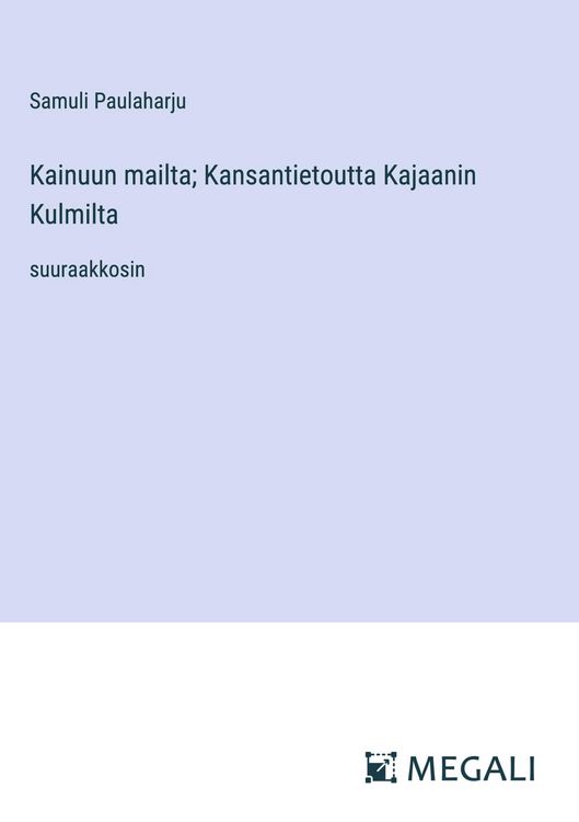 Produktbild: Kainuun mailta; Kansantietoutta Kajaanin Kulmilta