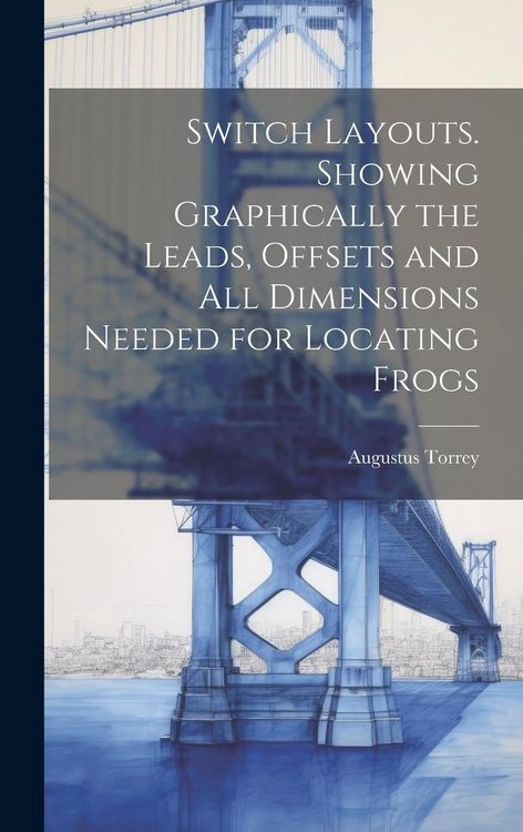 Produktbild: Switch Layouts. Showing Graphically the Leads, Offsets and all Dimensions Needed for Locating Frogs