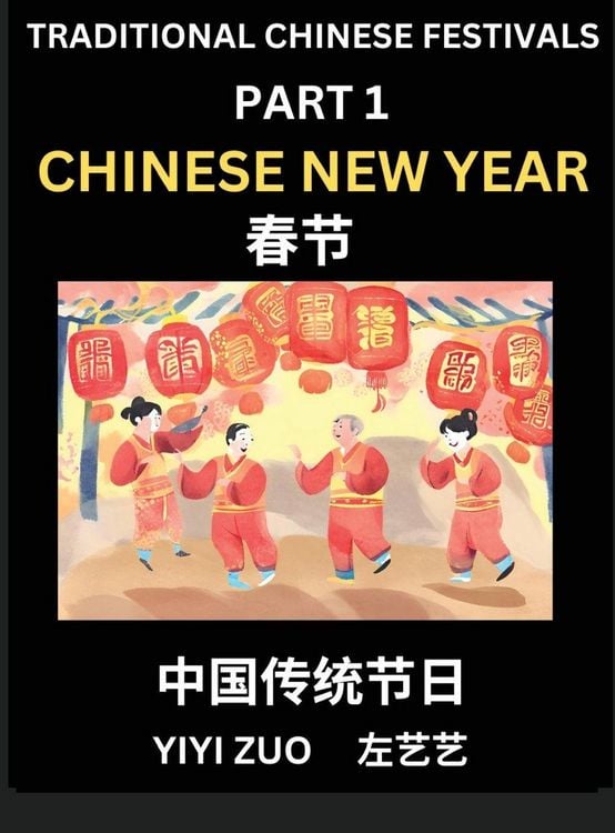 Produktbild: Chinese Festivals (Part 1) - Chinese New Year & Spring Festival, Chun Jie, Learn Chinese History, Language and Culture, Easy Mandarin Chinese Reading Practice Lessons for Beginners, Simplified Chinese Character Edition