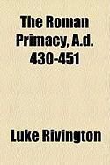 Produktbild: The Roman Primacy, A.D. 430-451