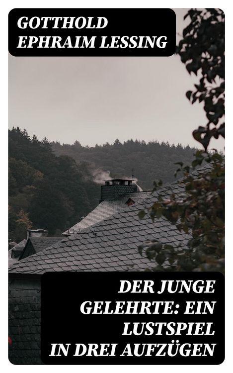 Produktbild: Der junge Gelehrte: Ein Lustspiel in drei Aufz&uuml;gen