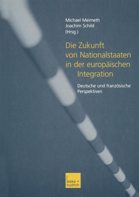 Produktbild: Die Zukunft von Nationalstaaten in der europ&auml;ischen Integration