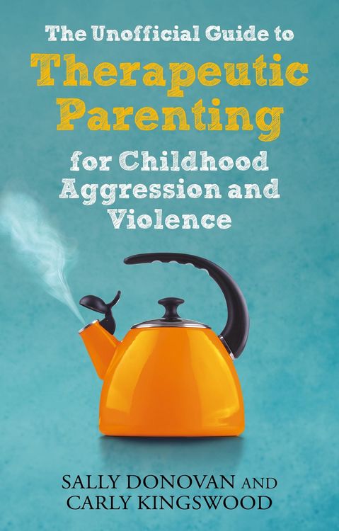 Produktbild: The Unofficial Guide to Therapeutic Parenting for Childhood Aggression and Violence