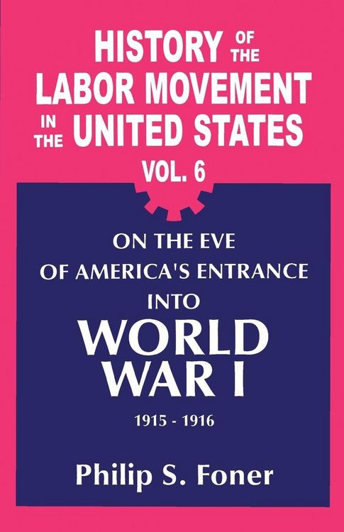 Produktbild: The History of the Labor Movement in the United States, Vol. 6