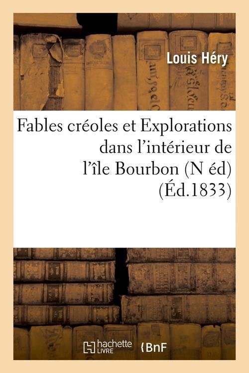 Produktbild: Fables cr&eacute;oles et Explorations dans l'int&eacute;rieur de l'&icirc;le Bourbon (N &eacute;d) (&Eacute;d.1833)