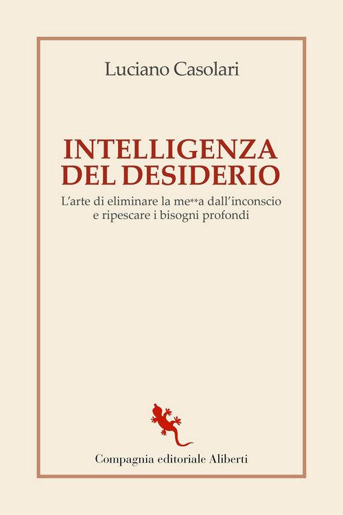 Produktbild: Intelligenza del desiderio. L'arte di eliminare la me**a dall'inconscio e ripescare i bisogni profondi