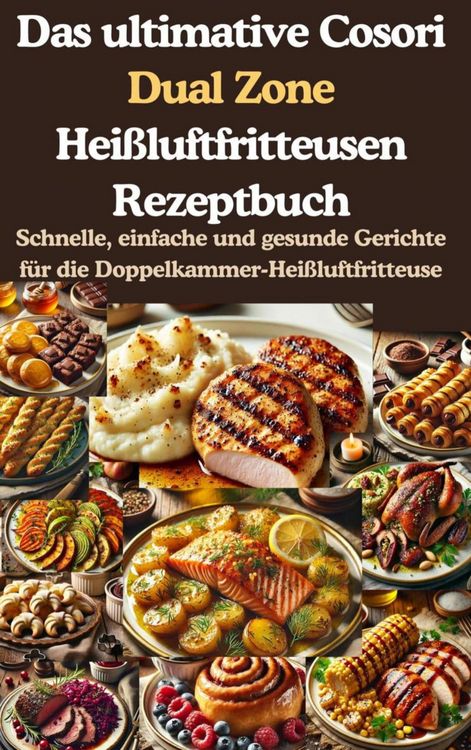 Produktbild: Das ultimative Cosori Dual Zone Hei&szlig;luftfritteusen Rezeptbuch