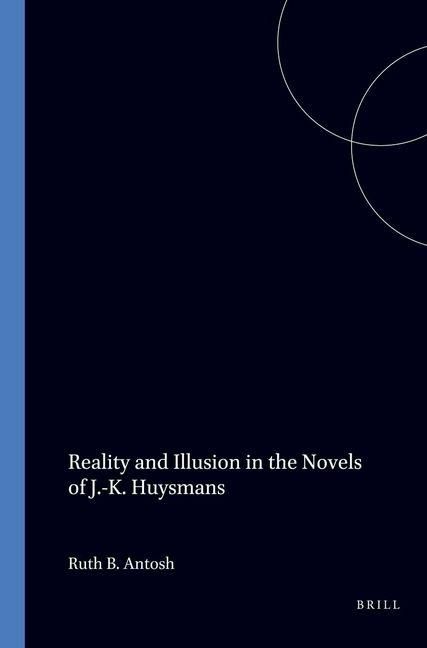 Produktbild: Reality and Illusion in the Novels of J.-K. Huysmans
