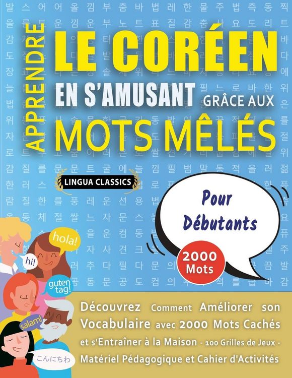 Produktbild: APPRENDRE LE COR&Eacute;EN EN S'AMUSANT GR&Acirc;CE AUX MOTS M&Ecirc;L&Eacute;S - POUR D&Eacute;BUTANTS - D&eacute;couvrez Comment Am&eacute;liorer Son Vocabulaire Avec 2000 Mots Cach&eacute;s Et S'entra&icirc;ner &Agrave; La Maison - 100 Grilles De Jeux - Mat&eacute;riel P&eacute;dagogique Et Cahier D'activit&eacute;s