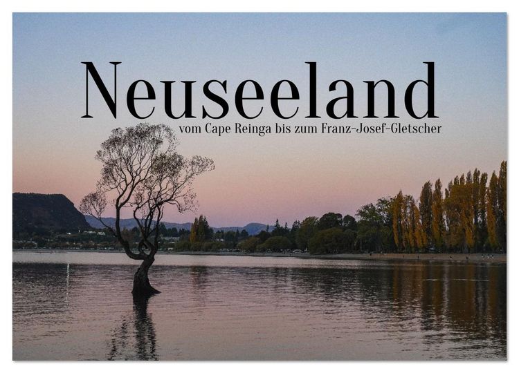 Produktbild: Neuseeland - vom Cape Reinga bis zum Franz-Josef-Gletscher (Wandkalender 2026 DIN A2 quer), CALVENDO Monatskalender