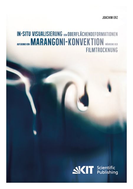 Produktbild: In-situ Visualisierung von Oberfl&auml;chendeformationen aufgrund von Marangoni-Konvektion w&auml;hrend der Filmtrocknung