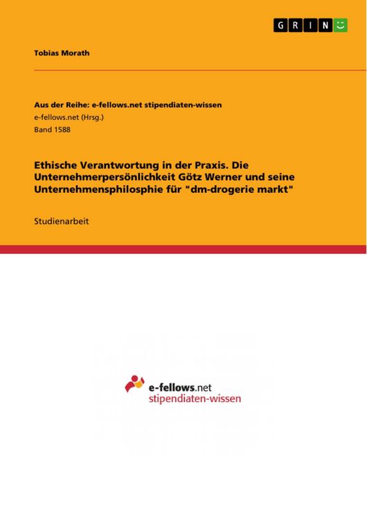 Produktbild: Ethische Verantwortung in der Praxis. Die Unternehmerpers&ouml;nlichkeit G&ouml;tz Werner und seine Unternehmensphilosphie f&uuml;r "dm-drogerie markt"
