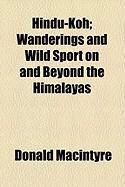 Produktbild: Hindu-Koh; Wanderings and Wild Sport on and Beyond the Himalayas