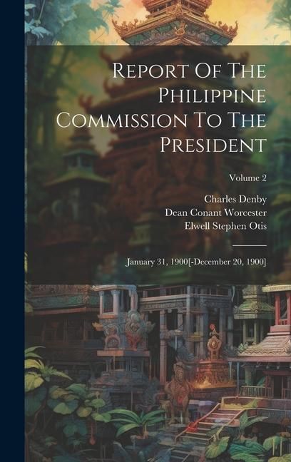 Produktbild: Report Of The Philippine Commission To The President: January 31, 1900[-december 20, 1900]; Volume 2