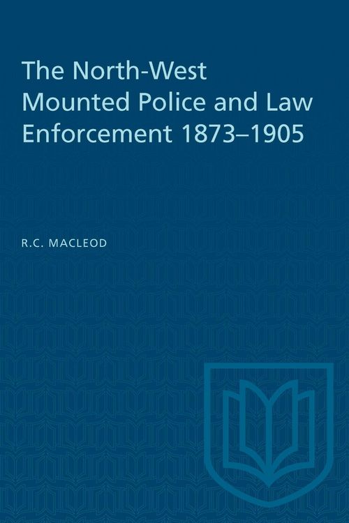 Produktbild: The North-West Mounted Police and Law Enforcement, 1873-1905