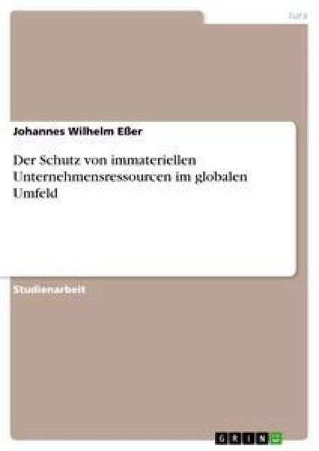 Produktbild: Der Schutz von immateriellen Unternehmensressourcen im globalen Umfeld