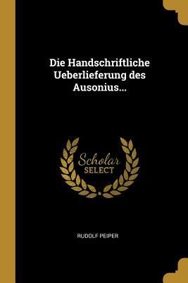 Produktbild: Die Handschriftliche Ueberlieferung Des Ausonius...