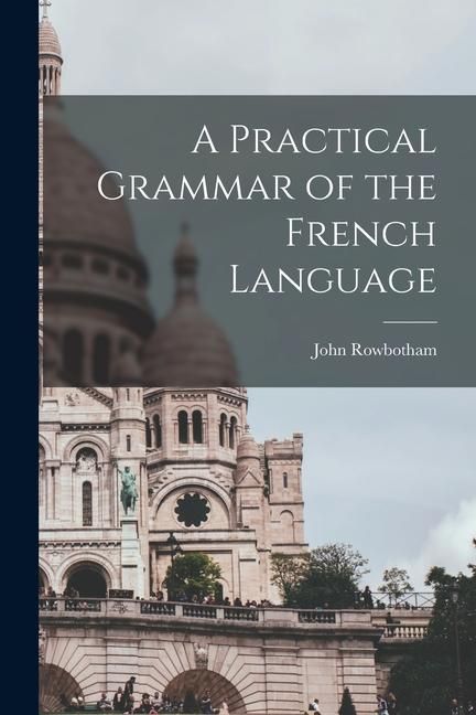 Produktbild: A Practical Grammar of the French Language