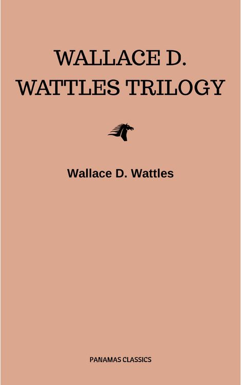Produktbild: Wallace D. Wattles Trilogy: The Science of Getting Rich, The Science of Being Well and The Science of Being Great