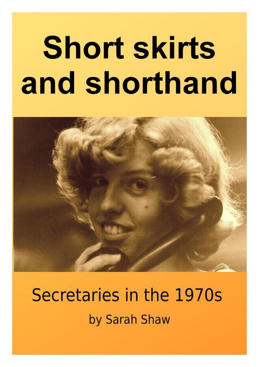 Produktbild: Short Skirts And Shorthand: Secretaries In The 1970s